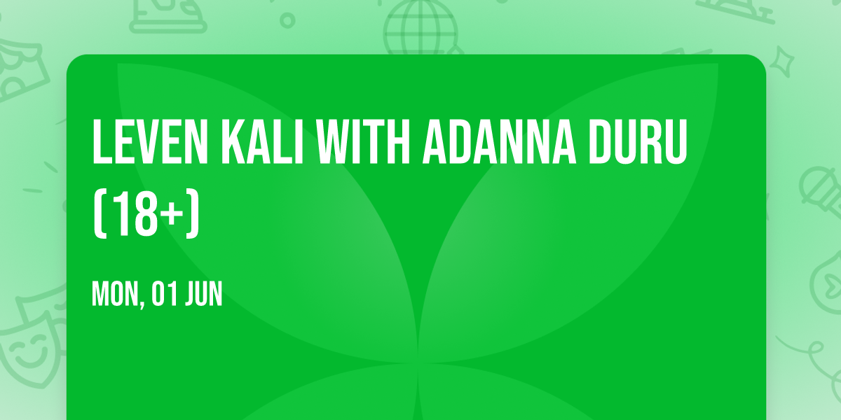 Leven Kali with Adanna Duru (18+)