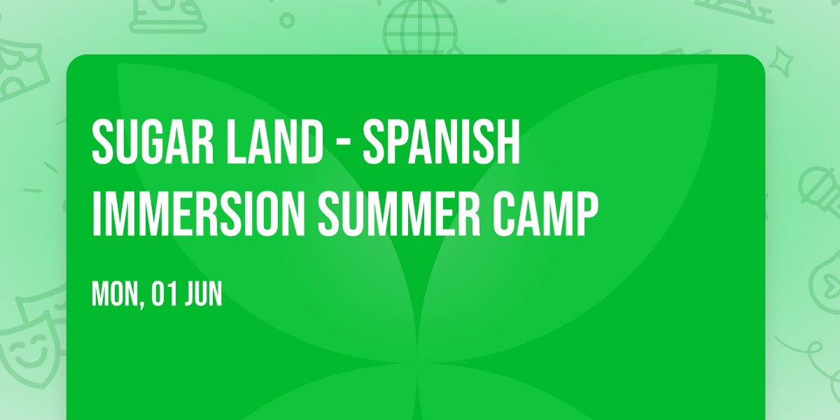 Sugar Land - Spanish Immersion Summer Camp