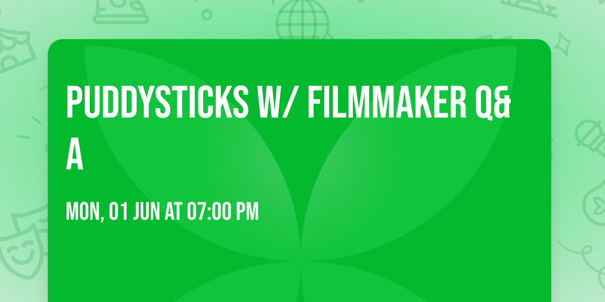 Puddysticks w\/ Filmmaker Q&A