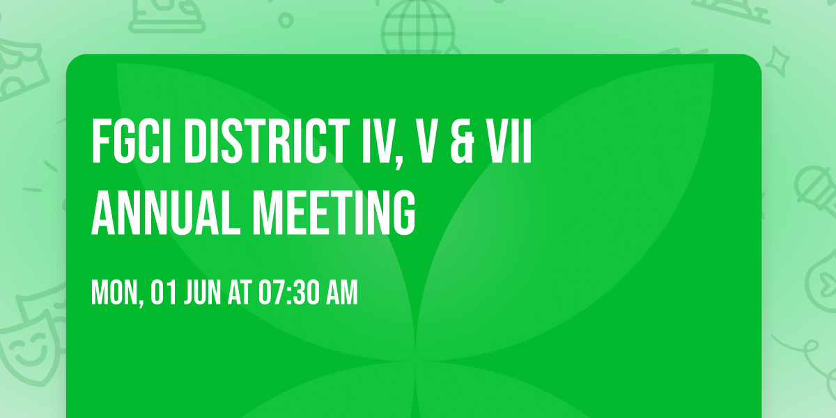 FGCI District IV, V & VII Annual Meeting