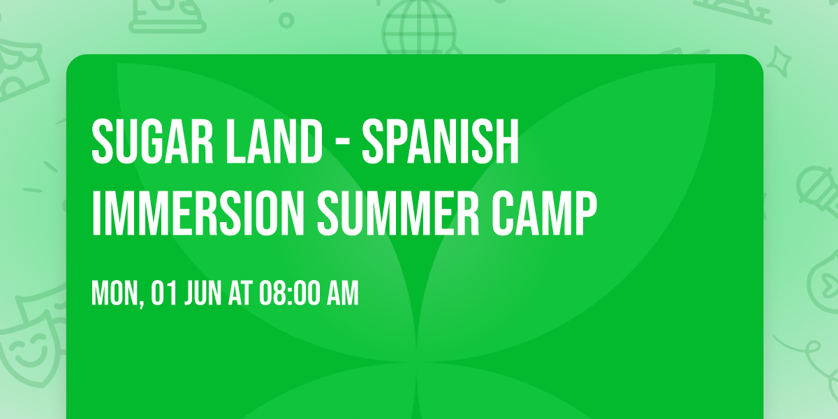 Sugar Land - Spanish Immersion Summer Camp