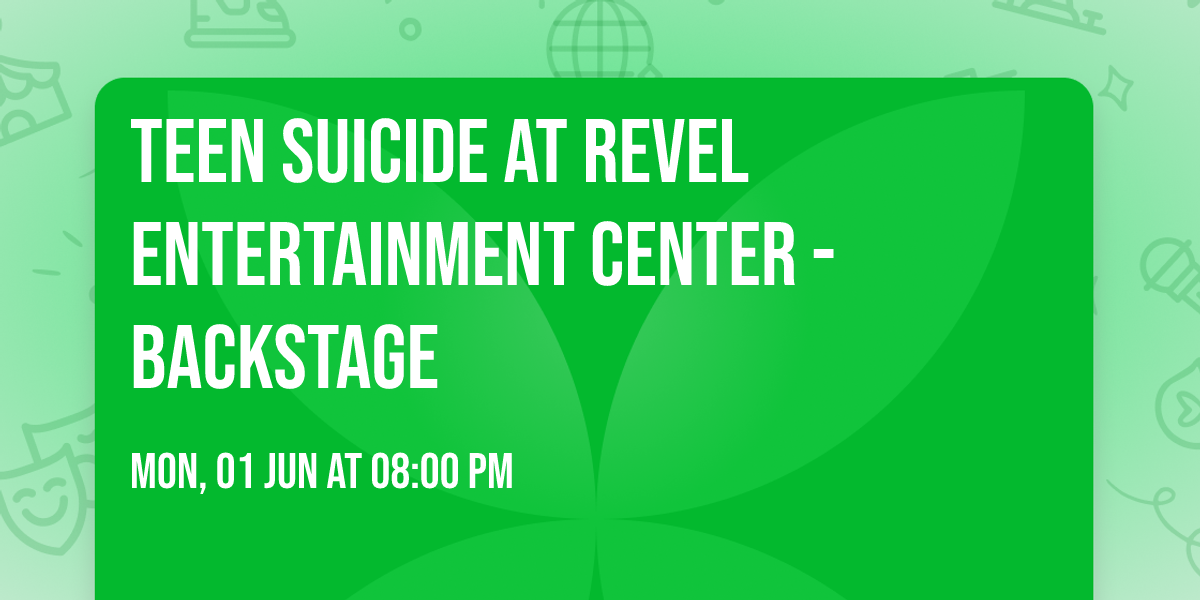 Teen Suicide at Revel Entertainment Center - Backstage