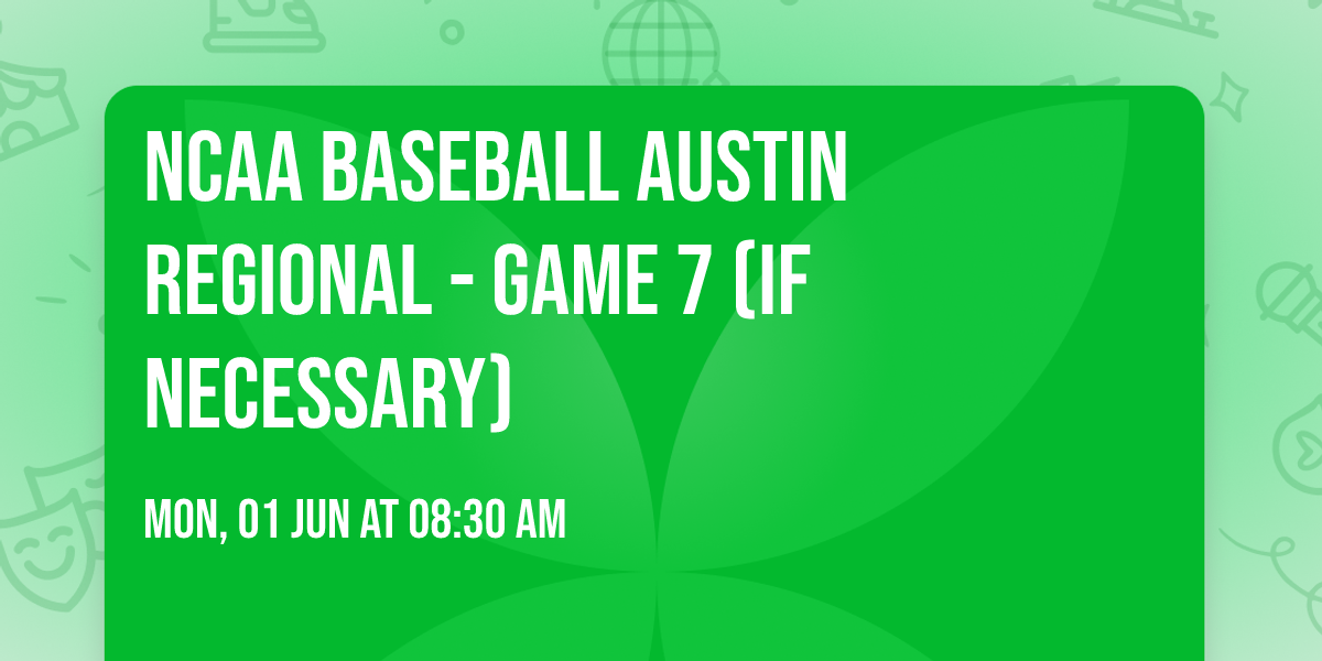 NCAA Baseball Austin Regional - Game 7 (If Necessary)