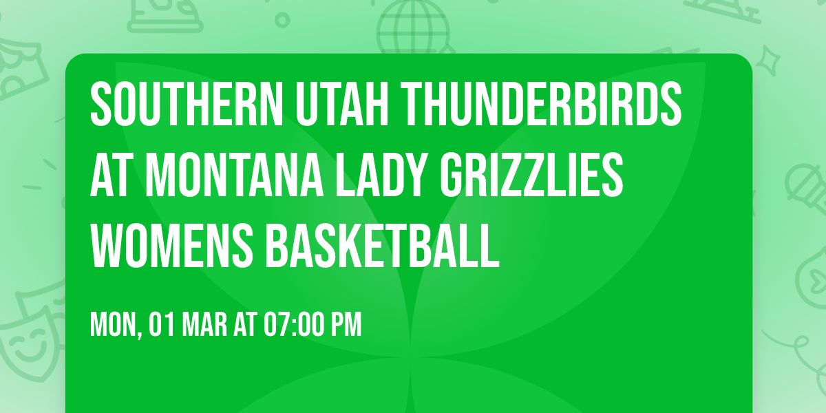 Southern Utah Thunderbirds at Montana Lady Grizzlies Womens Basketball