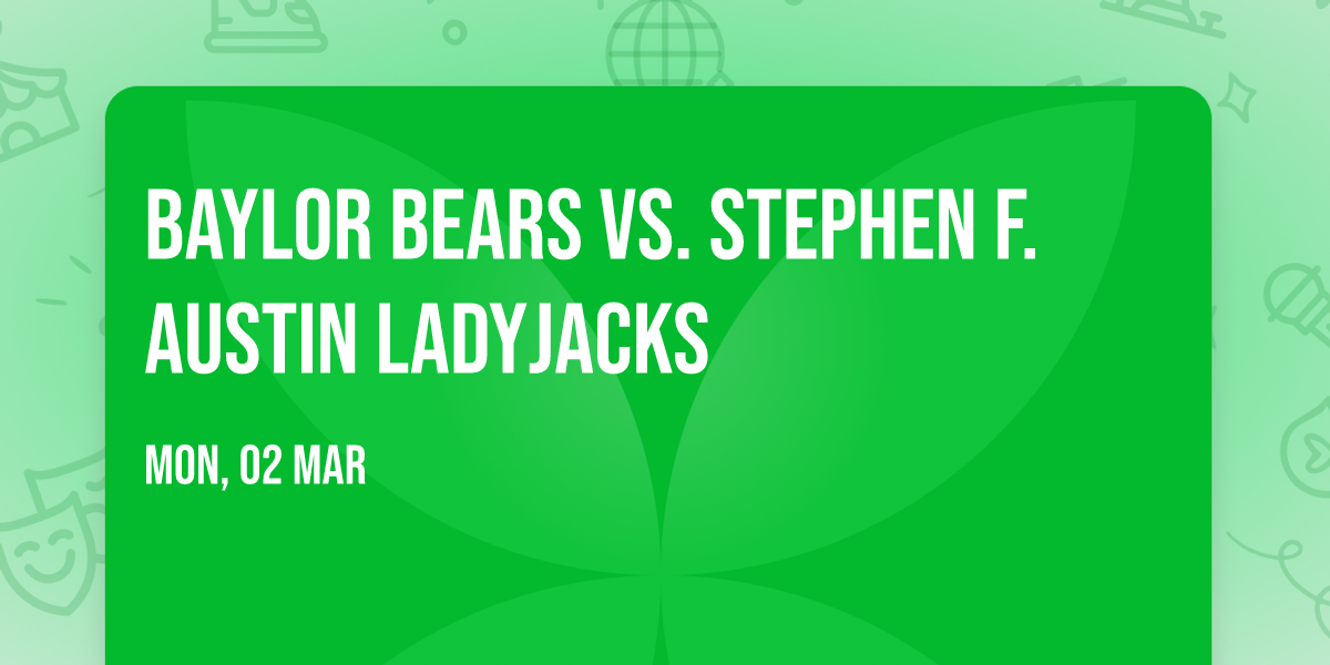 Baylor Bears vs. Stephen F. Austin Ladyjacks