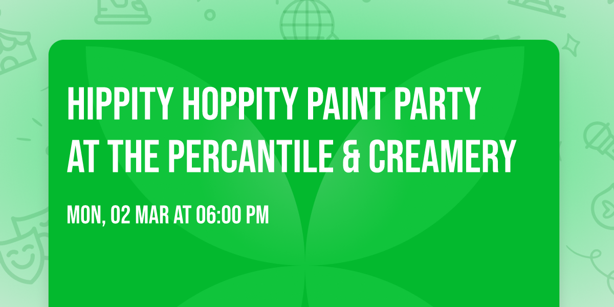 Hippity Hoppity Paint Party at The Percantile & Creamery