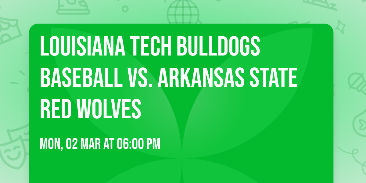 Louisiana Tech Bulldogs Baseball vs. Arkansas State Red Wolves