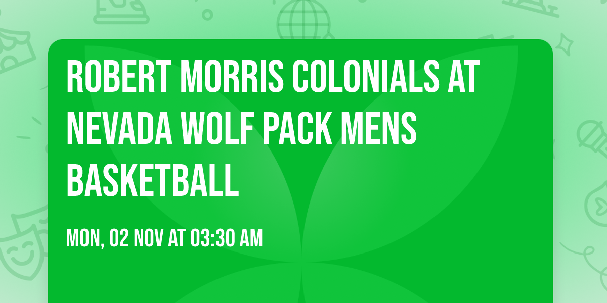 Robert Morris Colonials at Nevada Wolf Pack Mens Basketball