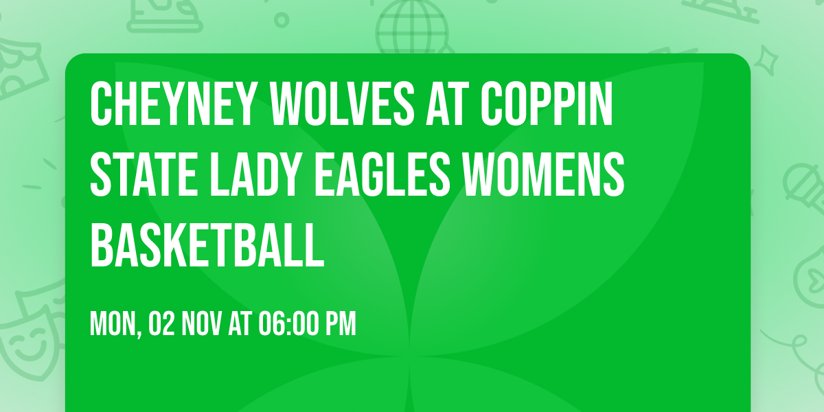 Cheyney Wolves at Coppin State Lady Eagles Womens Basketball