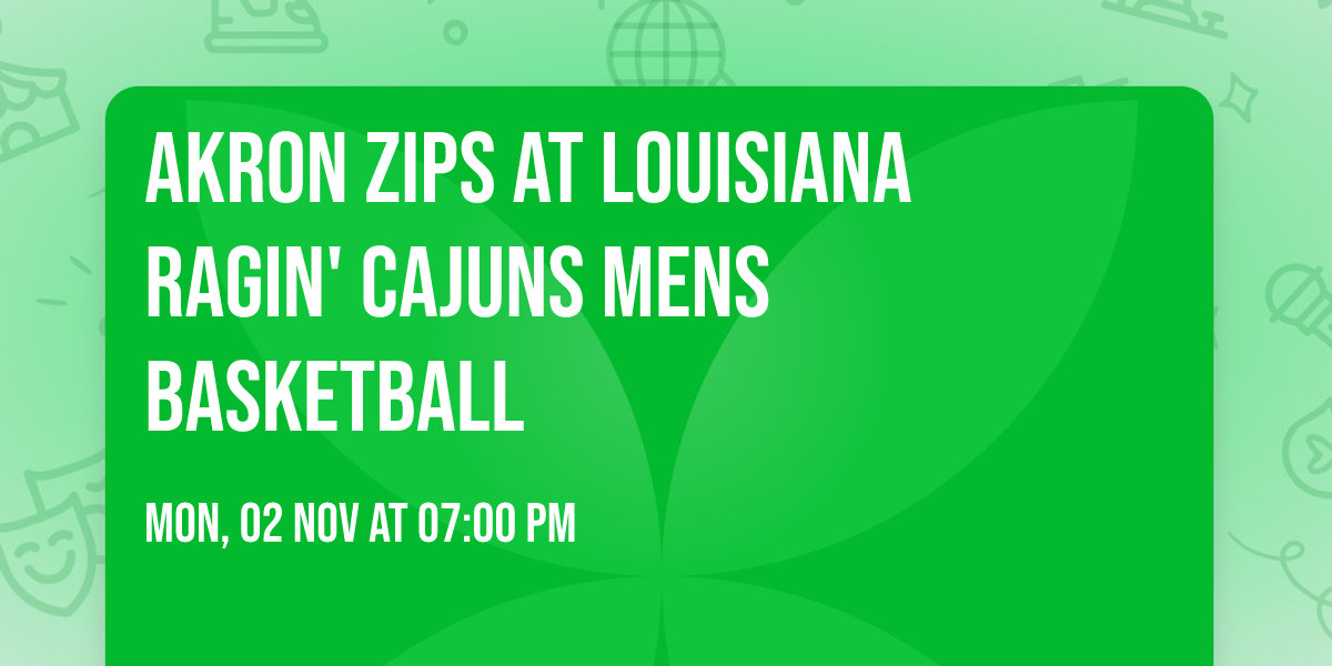 Akron Zips at Louisiana Ragin' Cajuns Mens Basketball