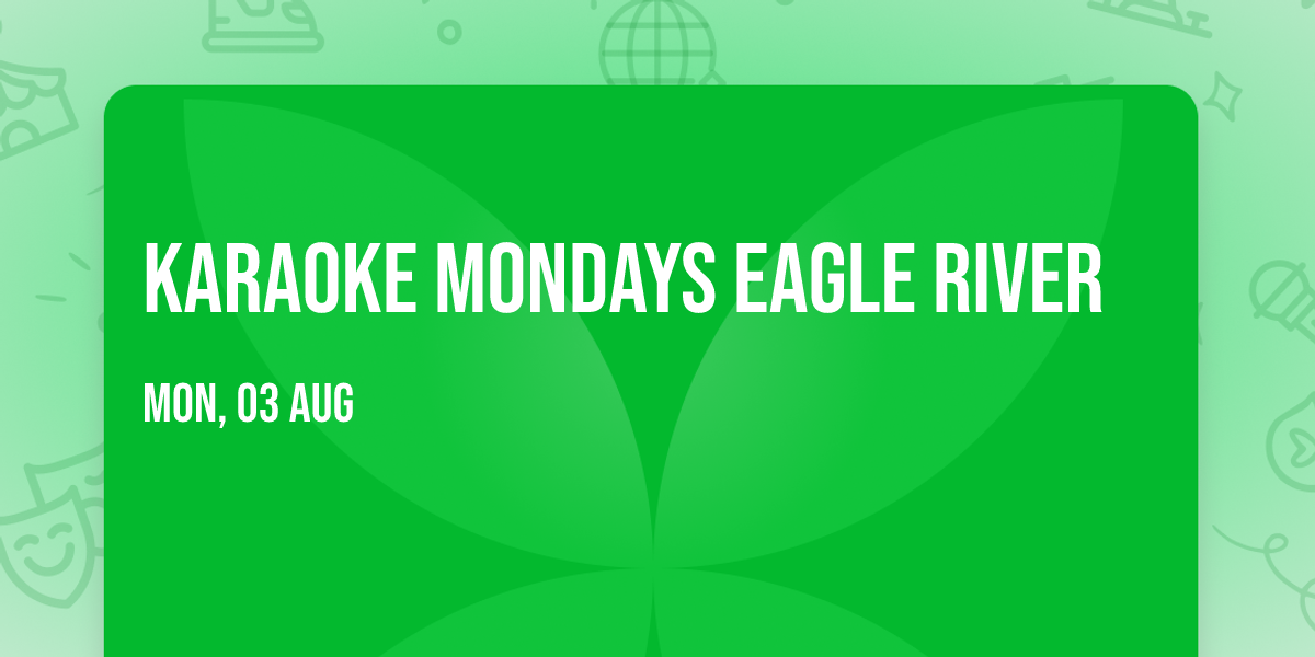 Karaoke Mondays Eagle River