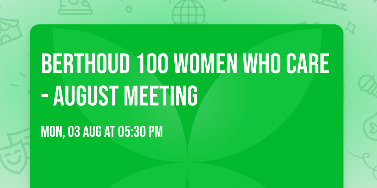 Berthoud 100 Women Who Care - August Meeting