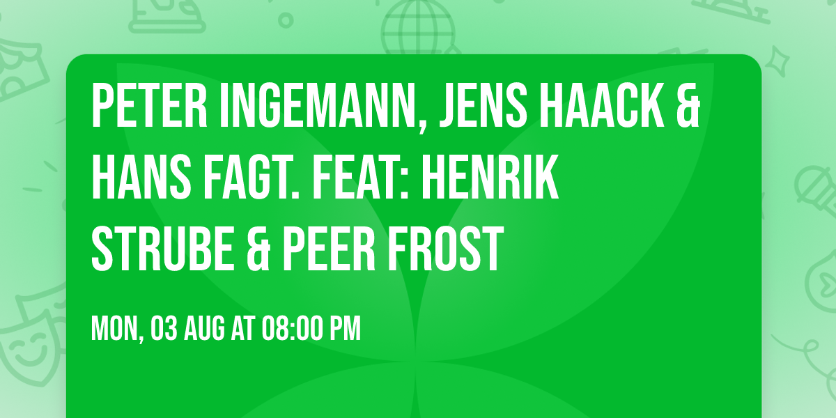 Peter Ingemann, Jens Haack & Hans Fagt. feat: Henrik Strube & Peer Frost