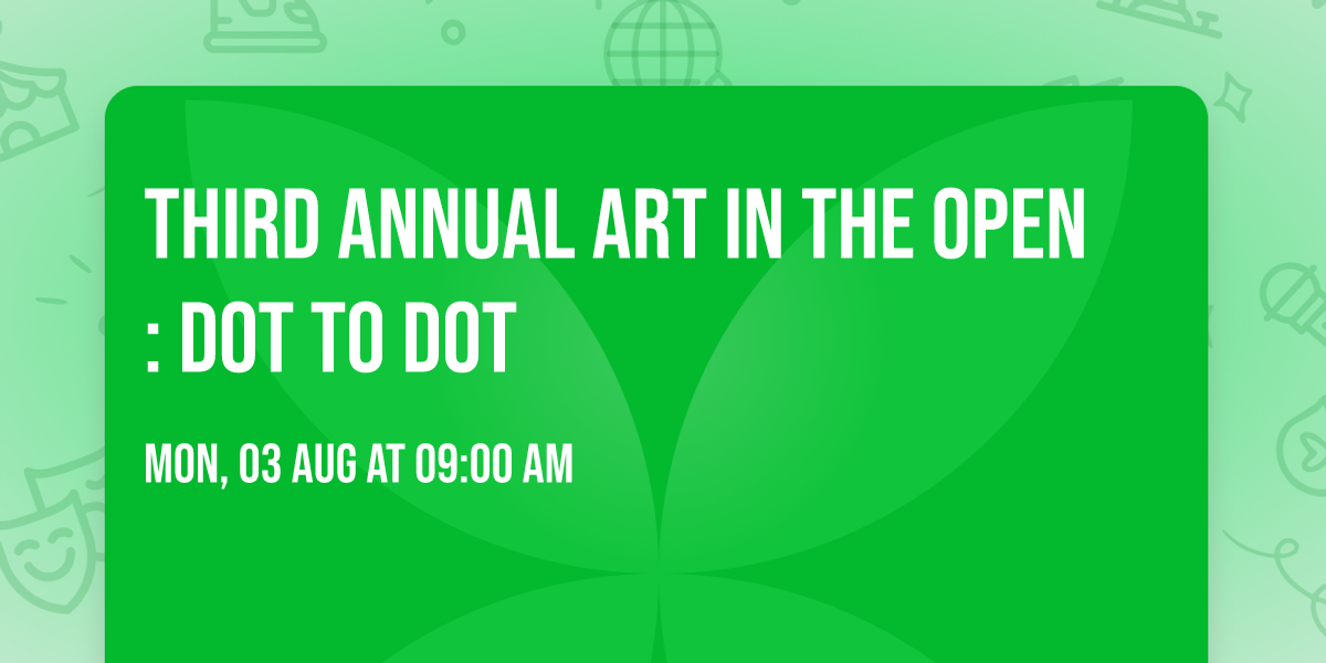 Third Annual Art In The Open: Dot to Dot