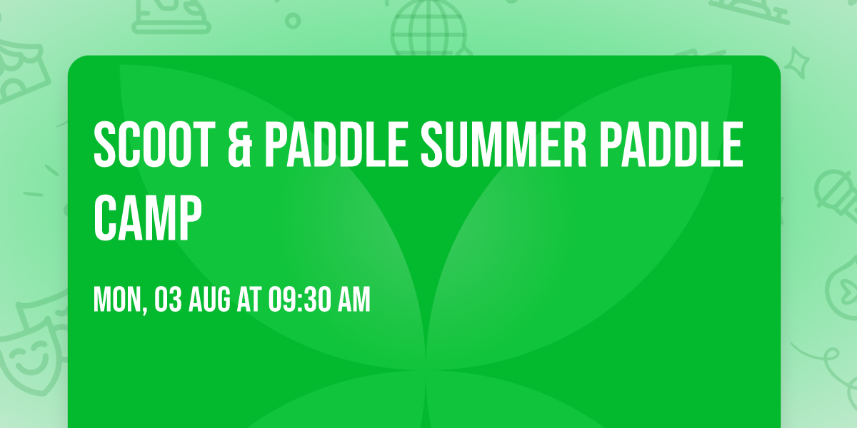 Scoot & Paddle Summer Paddle Camp