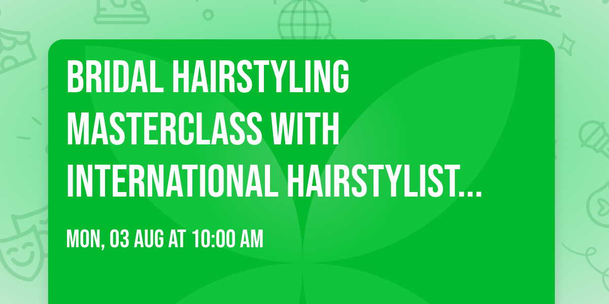 Bridal Hairstyling Masterclass with International Hairstylists Ulyana_Nik