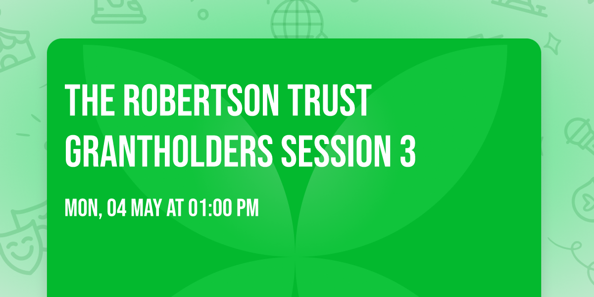 The Robertson Trust Grantholders Session 3