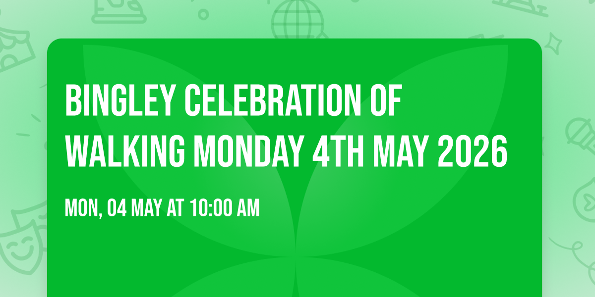 Bingley Celebration of Walking Monday 4th May 2026