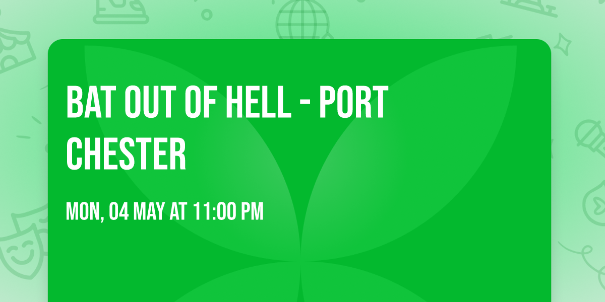 Bat Out Of Hell - Port Chester