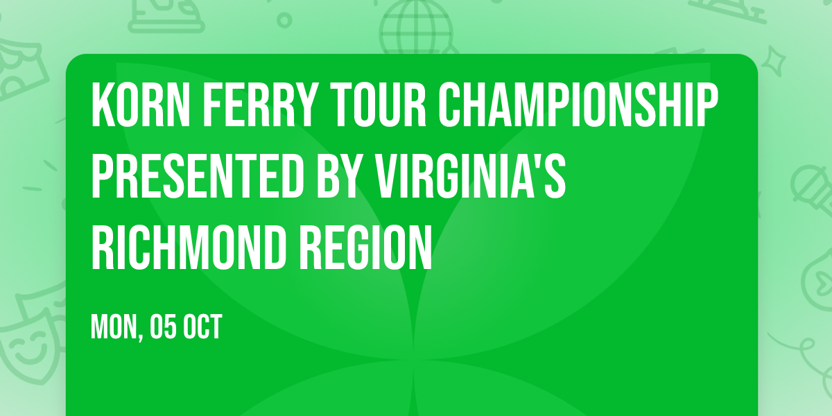 Korn Ferry Tour Championship Presented by Virginia's Richmond Region