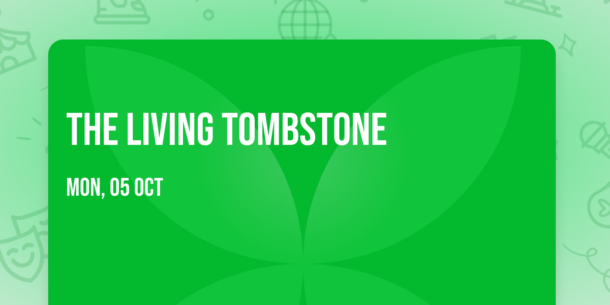 The Living Tombstone
