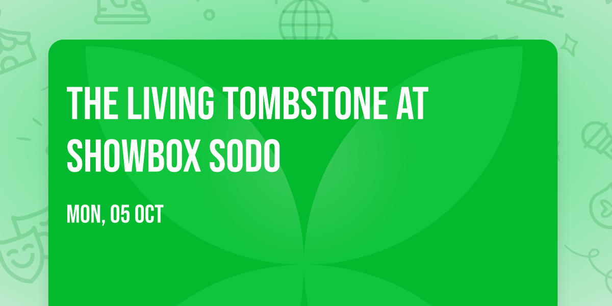 The Living Tombstone at Showbox SODO