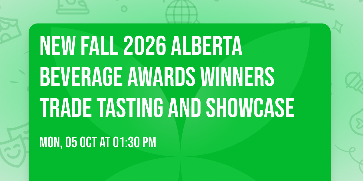 New Fall  2026 Alberta Beverage Awards winners trade tasting and showcase