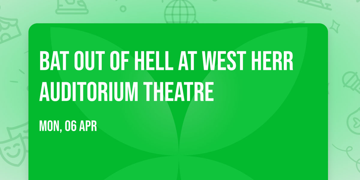 Bat Out Of Hell at West Herr Auditorium Theatre