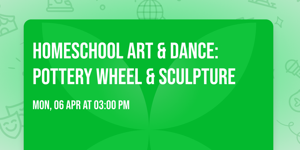 Homeschool Art & Dance: Pottery Wheel & Sculpture