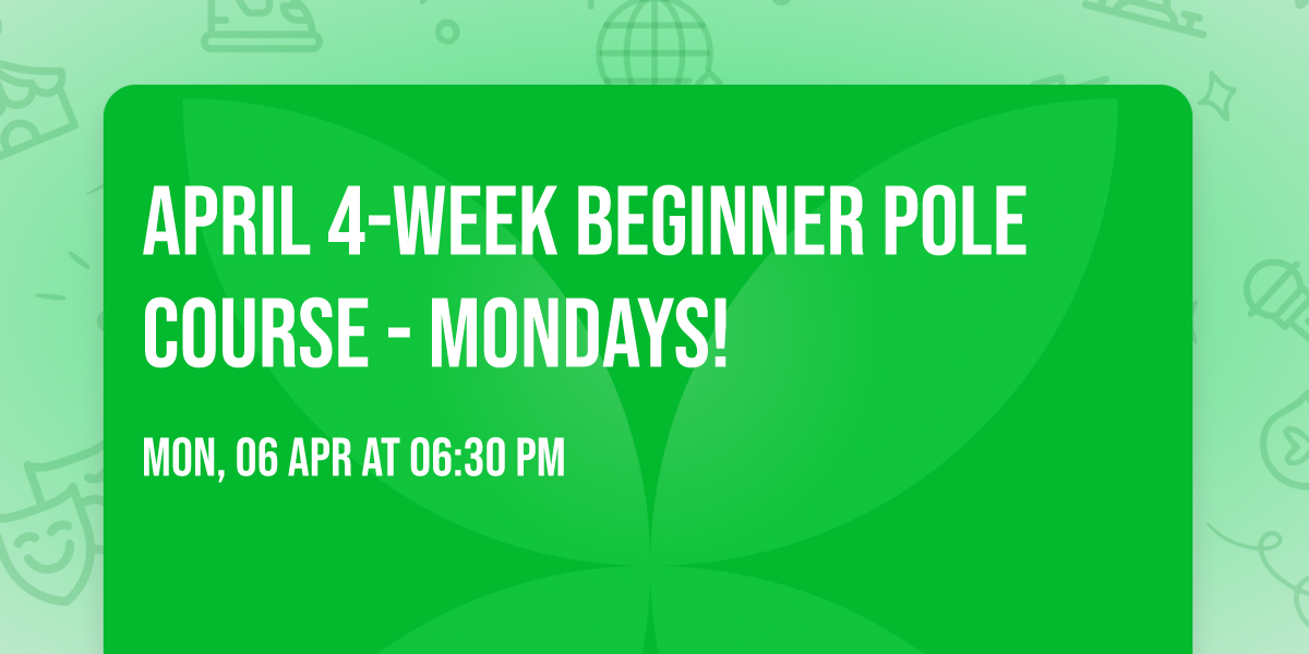 April 4-Week Beginner Pole Course - Mondays!