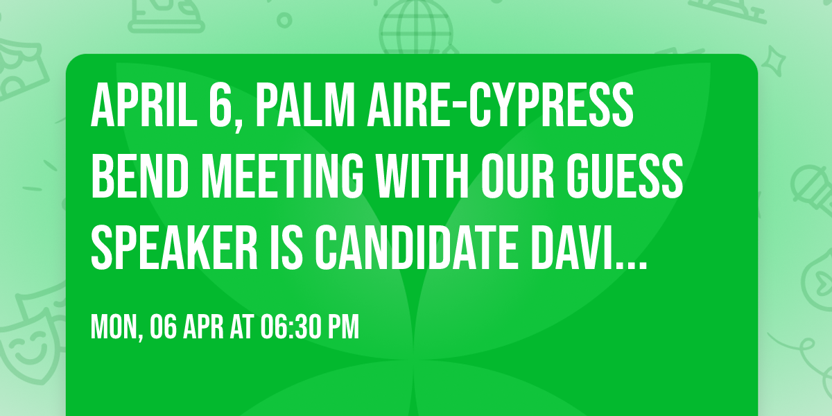 April 6, Palm Aire-Cypress Bend meeting with our Guess speaker is Candidate David Jolly,.