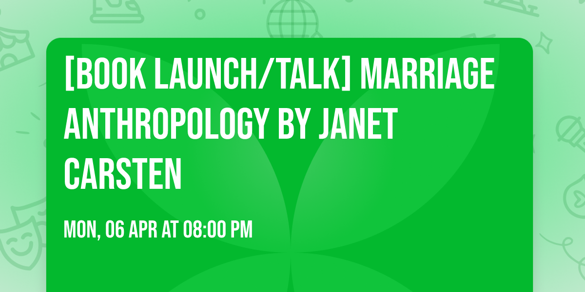 [Book Launch\/Talk] Marriage Anthropology by Janet Carsten
