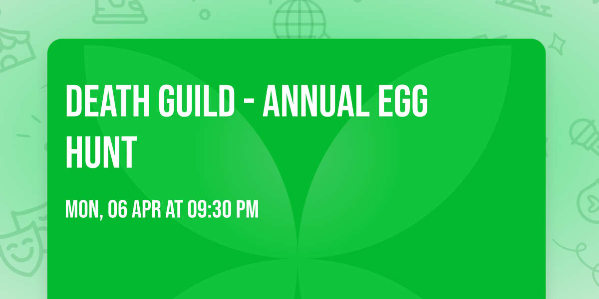 Death Guild - Annual Egg Hunt