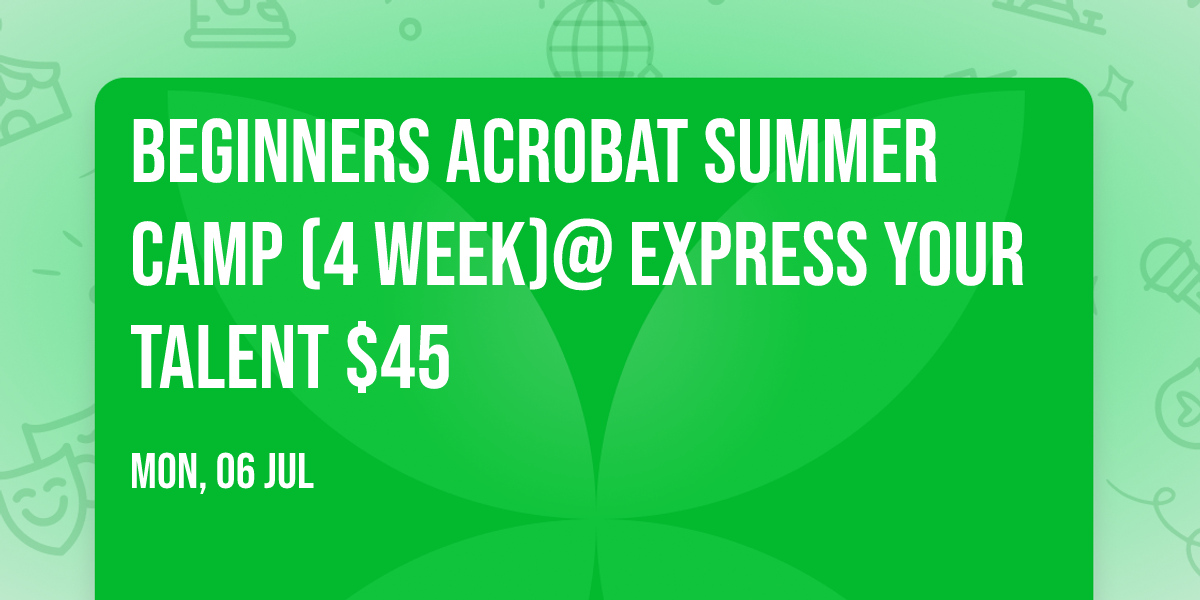 Beginners Acrobat Summer Camp  (4 week)@ Express Your Talent $45