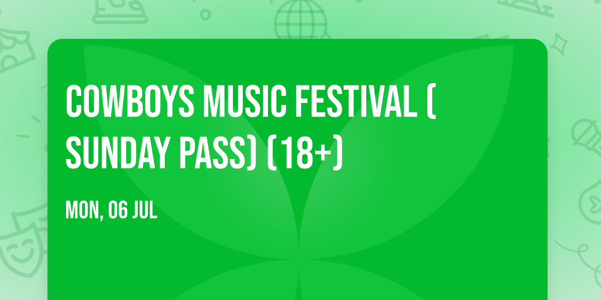 Cowboys Music Festival (Sunday Pass) (18+)
