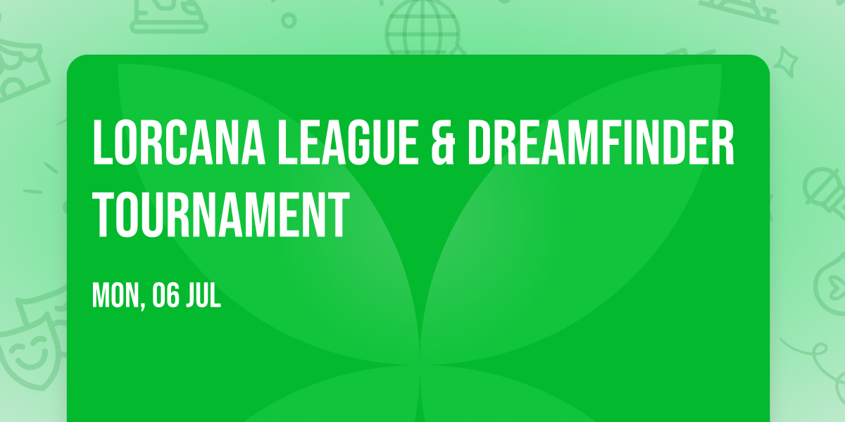 Lorcana League & Dreamfinder Tournament