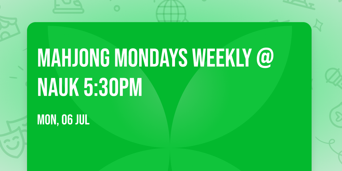 Mahjong Mondays Weekly @ Nauk 5:30PM 