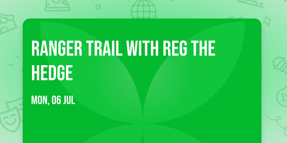 Ranger Trail with Reg the Hedge