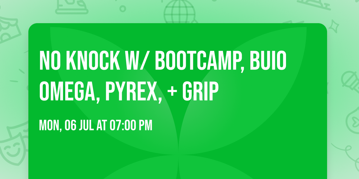 No Knock w\/ Bootcamp, Buio Omega, Pyrex, + Grip