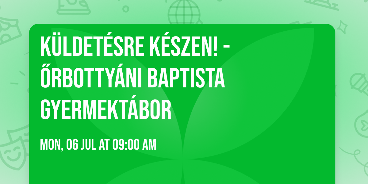 K\u00fcldet\u00e9sre k\u00e9szen! - \u0150rbotty\u00e1ni Baptista Gyermekt\u00e1bor