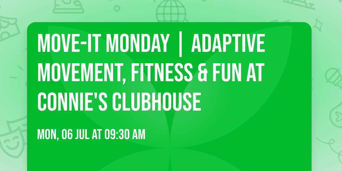 Move-It Monday | Adaptive Movement, Fitness & Fun at Connie's Clubhouse
