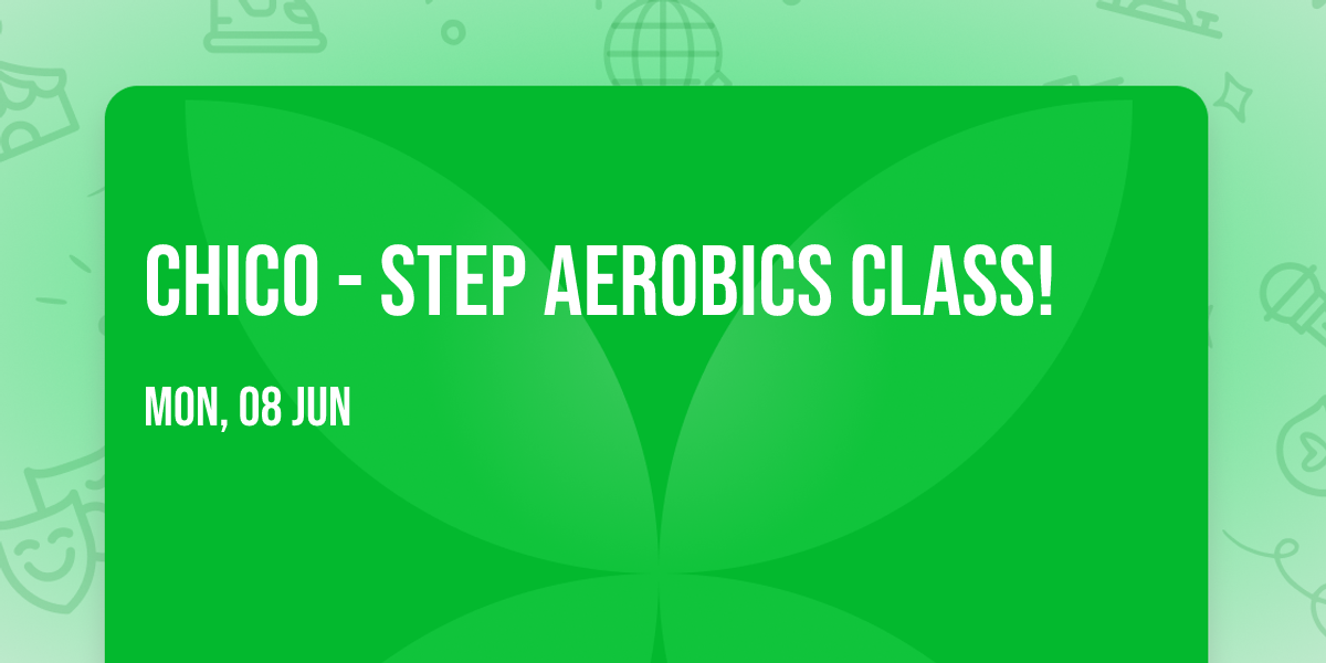 Chico - Step Aerobics Class!