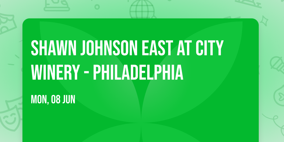 Shawn Johnson East at City Winery - Philadelphia