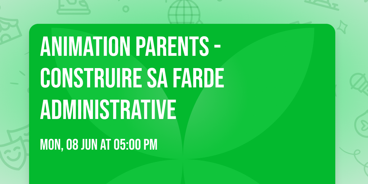 Animation parents - Construire sa farde administrative