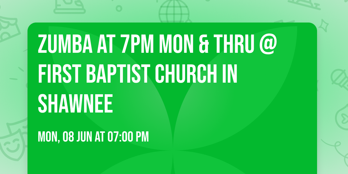 Zumba at 7Pm Mon & Thru @ First Baptist Church In Shawnee