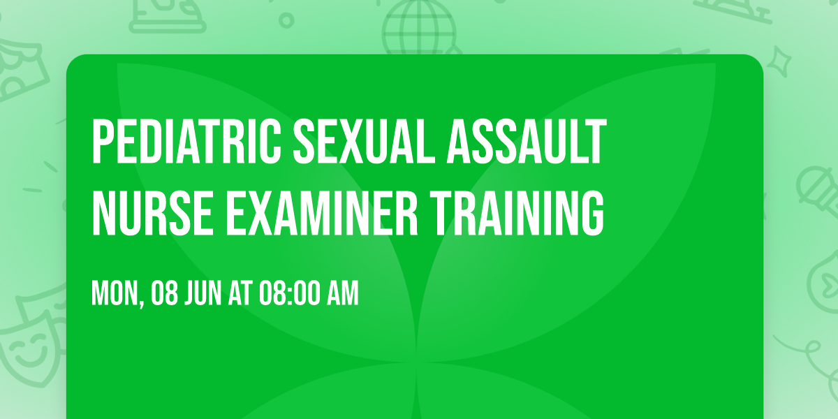 Pediatric Sexual Assault Nurse Examiner Training