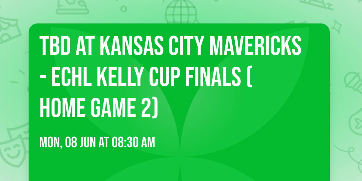 TBD at Kansas City Mavericks - ECHL Kelly Cup Finals (Home Game 2)