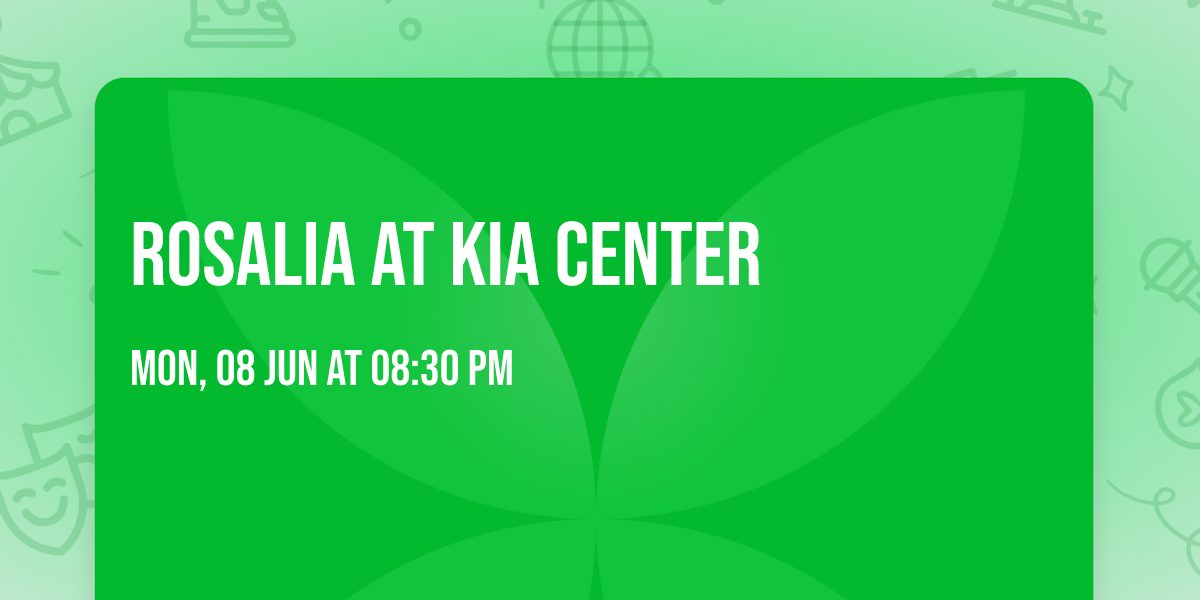 Rosalia at Kia Center