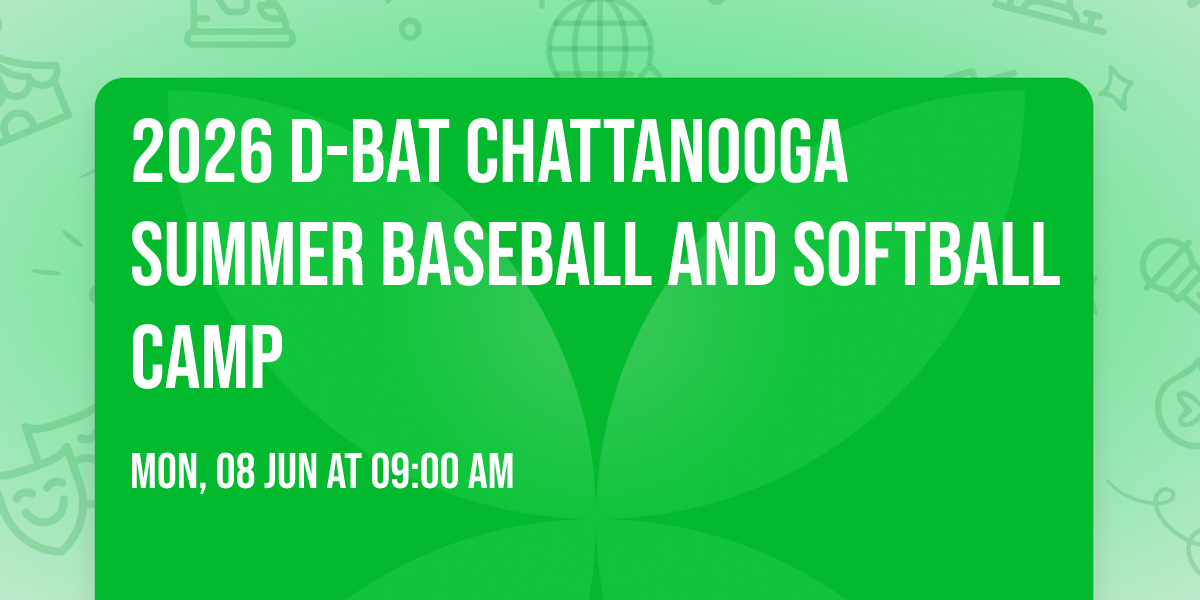 2026 D-Bat Chattanooga Summer Baseball and Softball Camp