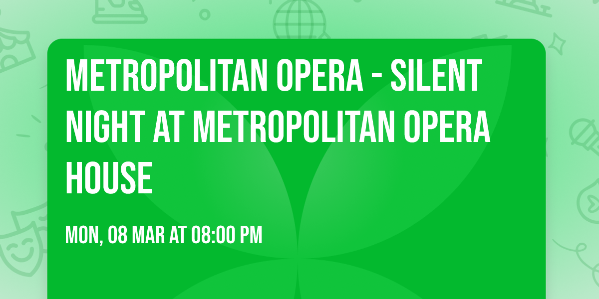 Metropolitan Opera - Silent Night at Metropolitan Opera House